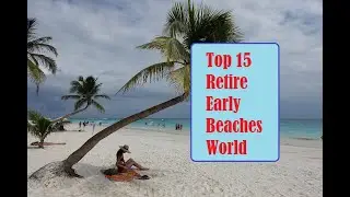 Top 15 Beaches to Retire Early in World