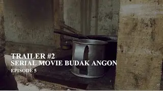 TRAILER #2 SERIAL MOVIE BUDAK ANGON - EPISODE 5