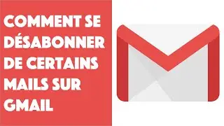 Comment se désabonner de certains mails sur Gmail ?