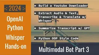 Openai Python Whisper Multimodal Bot Youtube Downloader Transcript Translate Summarize Part 3