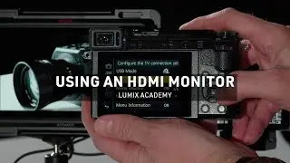 How to use an HDMI Monitor | LUMIX Academy | S5