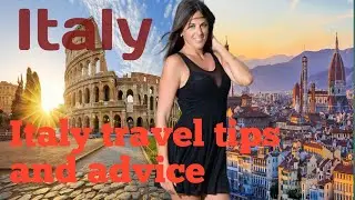 Italy travel tips  | Italy travel tips and guide | Italy travel tips and advice