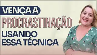 Vença a procrastinação usando essas técnicas - Transição de Carreira