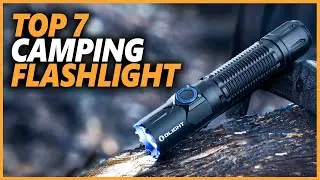 Best Camping Flashlight in 2022 | Top 7 Camping Flashlight for Your Next Camping Adventure