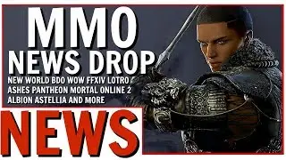 MMO News Drop: BDO, New World, FFXIV, WoW, LOTRO, Ashes, Pantheon and More!