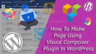 How To Create Page Using Visual Composer On WordPress Website | Codex Edu