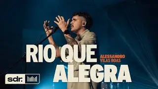 Rio Que Alegra (Clipe Oficial) - Alessandro Vilas Boas | Som do Reino