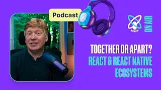 Crossing Paths of React And React Native Ecosystems | React Universe On Air #42