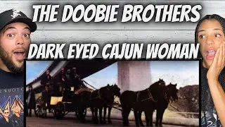 FIRST TIME HEARING The Doobie Brothers -  DARK EYED CAJUN WOMAN REACTION