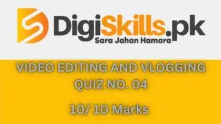 DigiSkills Video editing and Vlogging Quiz No. 04 with 100% marks