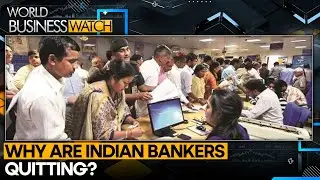 Thousands of Indian bankers are quitting | World Business Watch | WION News