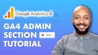 Google Analytics 4 Admin Tutorial | GA4 Admin Tutorial