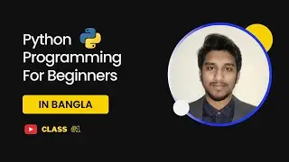 Python Programming for Beginners: Class #1| Learn Python in 2024: The Easiest Way in Bangla