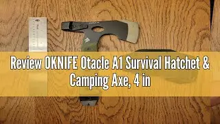 Review OKNIFE Otacle A1 Survival Hatchet & Camping Axe, 4 in 1 Full Tang Tactical Axe, G10 Non-Slip