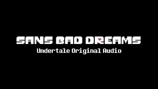 Sans Bad Dreams (Undertale Original Audio)