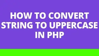 How to convert string to uppercase in PHP