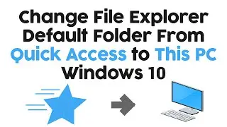 How To Set File Explorer to Open 