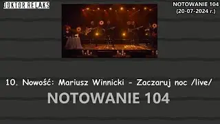 NOTOWANIE 104 - PRZEBOJOWA LISTA - DANCE & DISCO (z dnia 20.07.2024 r.)