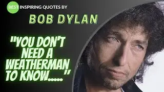 BOB DYLAN- Best inspiring quotes