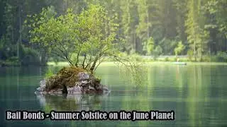 Bail Bonds - Summer Solstice on the June Planet