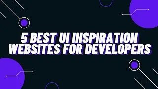 5 Best UI Inspiration Websites for Designers and Developers.