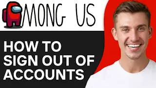 How To Sign Out of Your Among Us Account (2024) | Full Guide