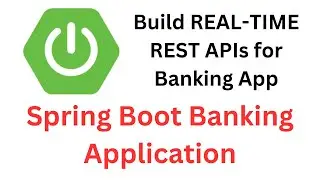 Build REAL-TIME REST APIs for Banking App | Spring Boot Banking Application Project