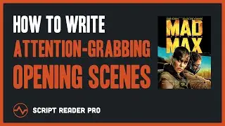 Writing Attention-Grabbing Screenplay Opening Scenes (with Movie & TV Examples) | Script Reader Pro