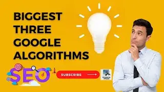 The Biggest Three [3] Google Algorithms that You Should Know