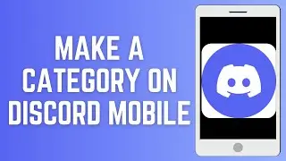 How To Make A Category On Discord Mobile