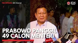 Prabowo Panggil 49 Calon Menteri | IDX CHANNEL