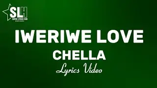 Chella - Iweriwe Love (Lyrics)