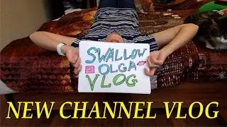 НОВОСТИ! НЕ СТЕСНЯЙТЕСЬ! НОВЫЙ КАНАЛ / Swallow Olga Vlog