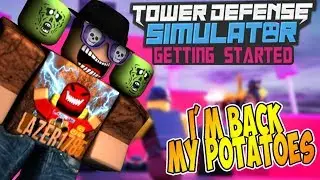 [Roblox] Tower Defense Simulator: GETTING STARTED (I'M BACK MY POTATOES)