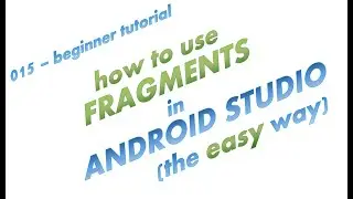 015 - Using Fragments in Android Studio - the easy way - a simple complete app example with details