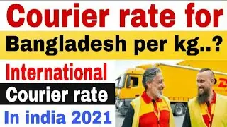 Courier charges for Bangladesh per kg?,international courier charges,courier charges per kg in india