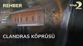 Rehber: Clandras Köprüsü