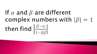 If alpha and beta are different complex numbers with mod beta = 1 find the value of given expression