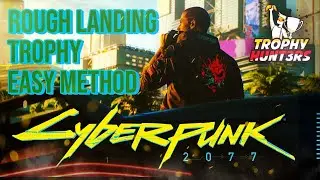 Cyberpunk 2077 - Rough Landing (Easy Method) Trophy/Achievement