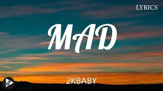 2KBABY - MAD (Lyrics) | Tiktok Play