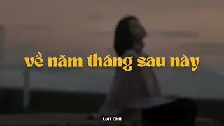 Về Năm Tháng Sau Này - Uyenn x D Aces x KProx「Lo - Fi Ver.」 / Audio Lyrics Video