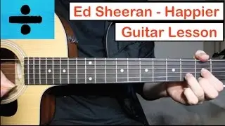 Ed Sheeran - Happier | Guitar Lesson (Tutorial) How to play Chords