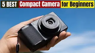 Best Compact Cameras for Beginners of 2024