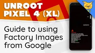 How to Unroot Google Pixel 4 & Pixel 4 XL | Guide to using Factory Images