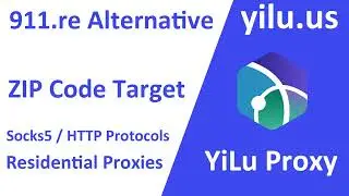 911.re Alternative: YiLu Proxy ZIP Code Target Function | Cheapest Socks5 HTTP Residential Proxies