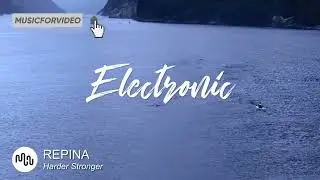 Best Powerful Electronic Music for Video [ REPINA - Harder Stronger ]