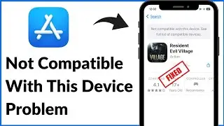 Fix Not Compatible with this Device Problem on App store in iPhone