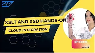 What are steps to use XSLT and XSD with SAP CPI in BTP? part -13