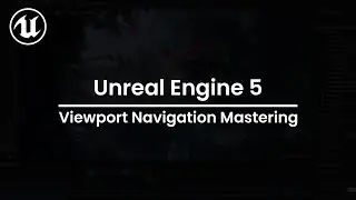 Unreal Engine 5 Viewport Navigation Guide | Unreal Engine 5 C++ Shooter Game Part 4 