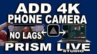 Import Multiple Phone Camera Into Prism Live Studio - Get 4K Quality